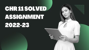 CHR 11 SOLVED ASSIGNMENT 2022-23