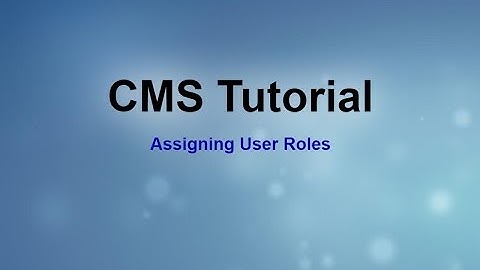 CMS Tutorial - Assigning User Roles