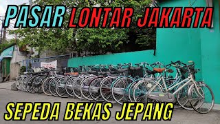 GREBEK PASAR SEPEDA BEKAS JAKARTA | PASAR LONTAR