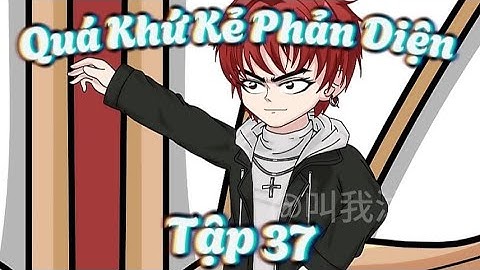 Quá Khứ Kẻ Phản Diện Tập 37| Gấu hoạt hình Tv