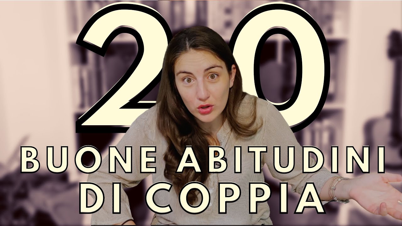20 BUONE ABITUDINI DI COPPIA per relazioni sane e durature - YouTube