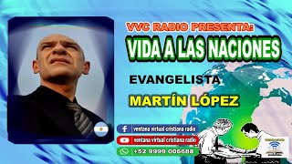 TEMA: EL RENUEVO - PROGRAMA: VIDA A LA NACIONES - PREDICA: EVANGELISTA MARTÍN LÓPEZ - ARGENTINA