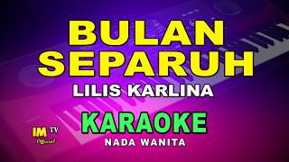 Download lagu BULAN SEPARUH KARAOKE (LILIS KARLINA)@imtvkaraoke