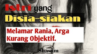 Istri yang Disia-siakan || Melamar Rania, Arga Kurang Objektif  ||⁨ Novel rumah tangga @Shasum2023