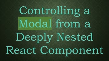 Controlling a Modal from a Deeply Nested React Component