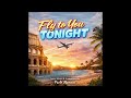 Fly to You Tonight