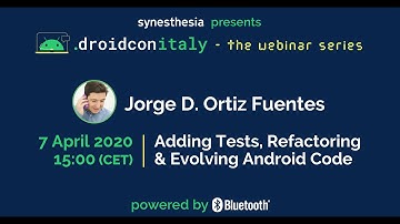 droidcon Italy webinar - Adding Tests, Refactoring, & Evolving Android Code - Jorge D. Ortiz Fuentes