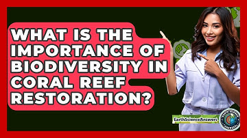 What Is The Importance Of Biodiversity In Coral Reef Restoration? - Earth Science Answers