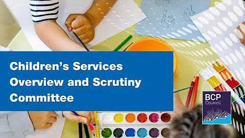 Children's Services Overview and Scrutiny Committee 25 November 2025 6.00pm  |  BCP Council