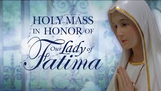 HOLY MASS IN HONOR OF OUR LADY OF FATIMA - 2023-10-13