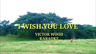 I WISH YOU LOVE by Victor Wood Karaoke version