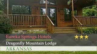 Dragonfly Mountain Lodge - Eureka Springs Hotels, Arkansas