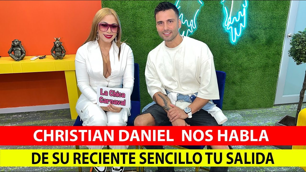 CHRISTIAN DANIEL  NOS HABLA DE SU RECIENTE SENCILLO TU SALIDA