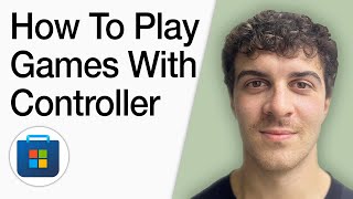 How To Play Microsoft Store Games With Controller (Full 2025 Guide)