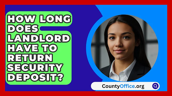 How Long Does Landlord Have To Return Security Deposit? - CountyOffice.org