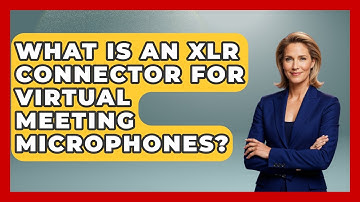 What Is An XLR Connector For Virtual Meeting Microphones? - Virtual Communication Hub