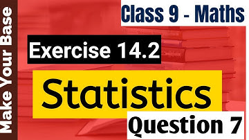 Class 9 maths | statistics  Exercise 14.2 question 7 | chapter 14 class 9