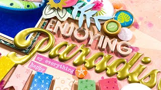 Enjoying Paradise Tropical Summer Scrapbook Layout Process