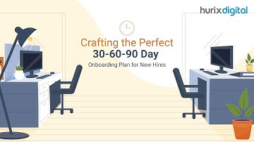 Crafting the Perfect 30-60-90 Day Onboarding Plan for New Hires | Hurix Digital