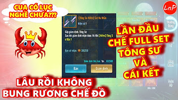 VLTK MOBILE - LÂU RỒI KO BUNG RƯƠNG CHẾ ĐỒ - LẦN ĐẦU CHẾ FULL SET TÔNG SƯ VÀ CÁI KẾT | LnP