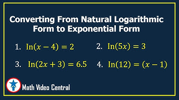 Converting From Natural Logarithmic Form fo Exponential Form | Math Video Central