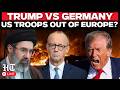LIVE | Trump to Pull Troops From Europe? Feud With Germany Over Iran War Escalate | USA | Mojtaba