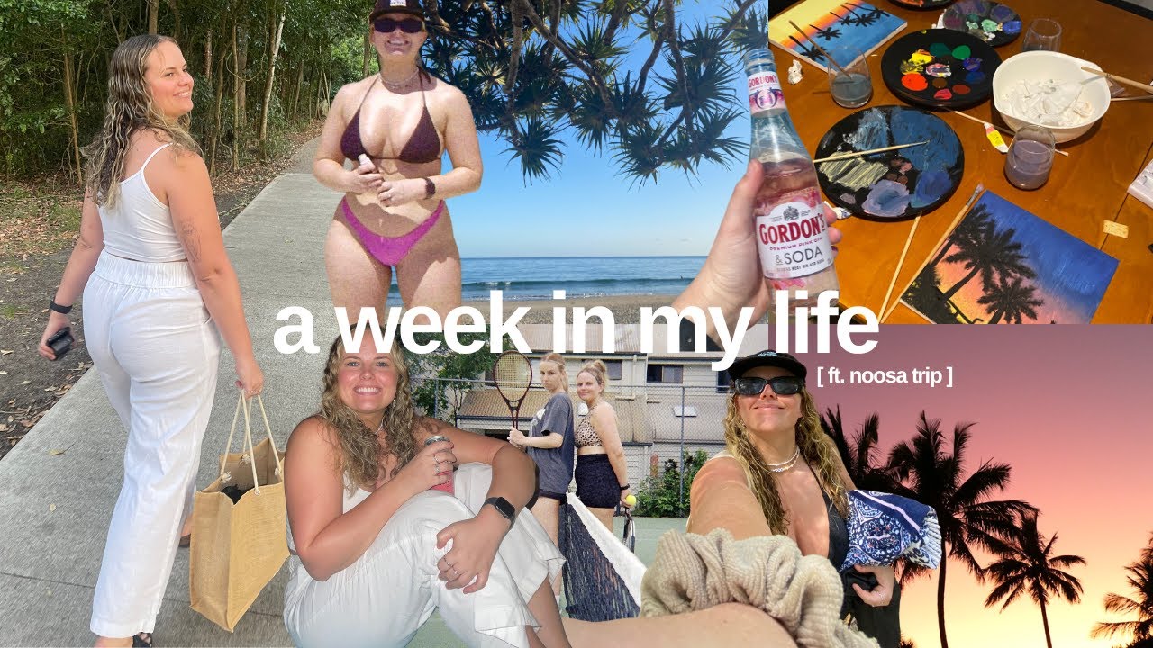 [ weekly vlog ] noosa trip, diy sip & paint, beach days, tennis + more