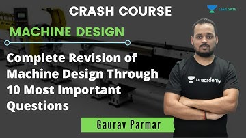 Complete Revision of Machine Design Through 10 Most Important Questions for GATE | Machine Design