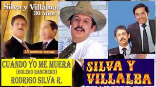 Video thumbnail of "Silva y Villalba Cuando yo me muera (Letra)"