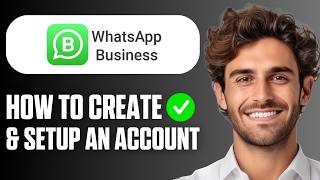 How To Create &amp; Setup WhatsApp Business Account (Easy Guide 2026)