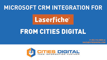 Laserfiche Microsoft Dynamics CRM Integration from Cities Digital