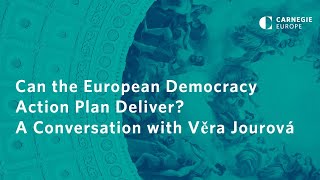 Can the European Democracy Action Plan Deliver? A Conversation with Věra Jourová