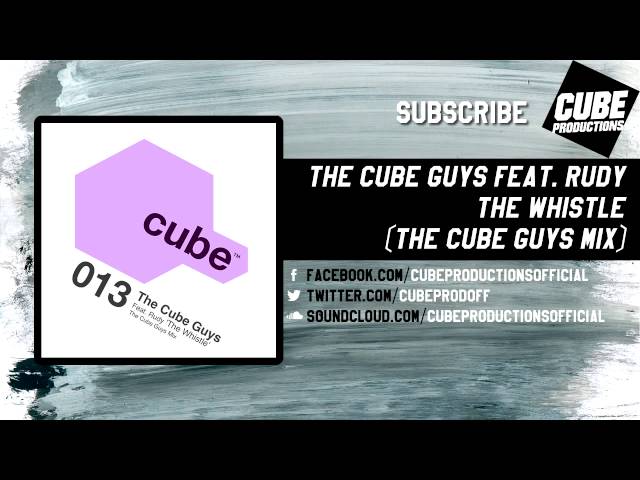 The Cube Guys - The Whistle Feat. Rudy