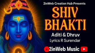 Shiv Bhakti - Shiva Devotional Song Mahakal Om Namah Shivaya Aditi & Dhruv Surendar