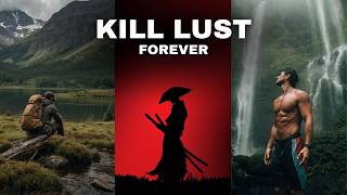 5 Steps to Kill Lust Forever (This Actually Works)