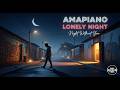 AMAPIANO LONELY NIGHT 🌙 Night Without You | Deep Afro Vibes
