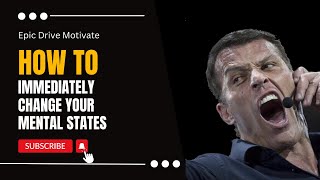 How To Immediately Change Your Mental States - Tony Robbins (Motivation)
