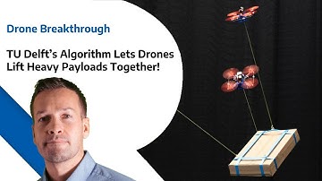Drone Breakthrough - TU Delft’s Algorithm Lets Drones Lift Heavy Payloads Together!