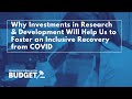 Why Investments in Research & Development Will Help Us to Foster an Inclusive Recovery from COVID