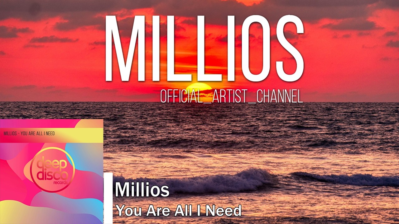 Millios - You Are All I Need