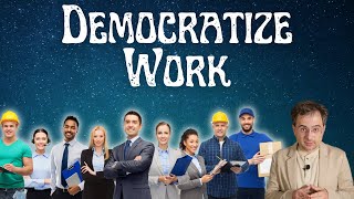 Democracy at Work Changes Everything