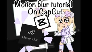 Motion blur tutorial on CapCut! | #gachaclub #gachaedit #gachalife #edit #gacha #tutorial