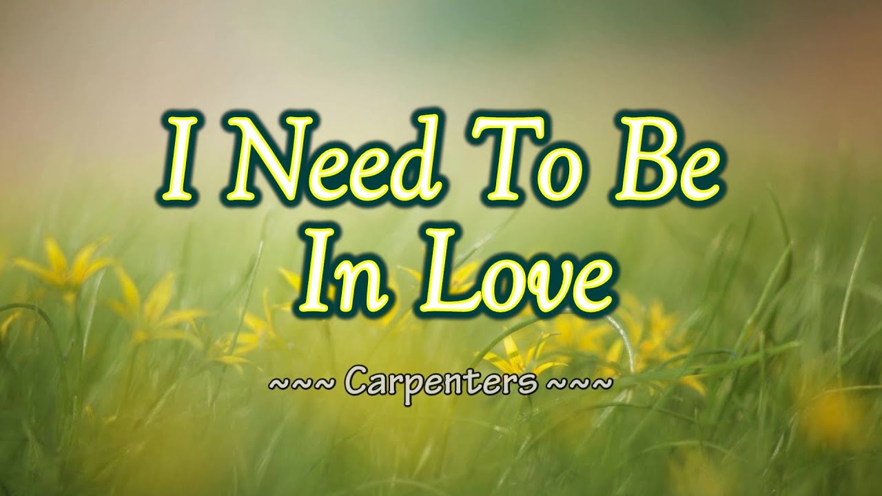 I Need To Be In Love KARAOKE VERSION As Popularized By Carpenters i-need-to-be-in-love-karaoke-version-as-popularized-by-carpenters