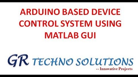 ARDUINO BASED DEVICE CONTROL SYSTEM USING MATLAB