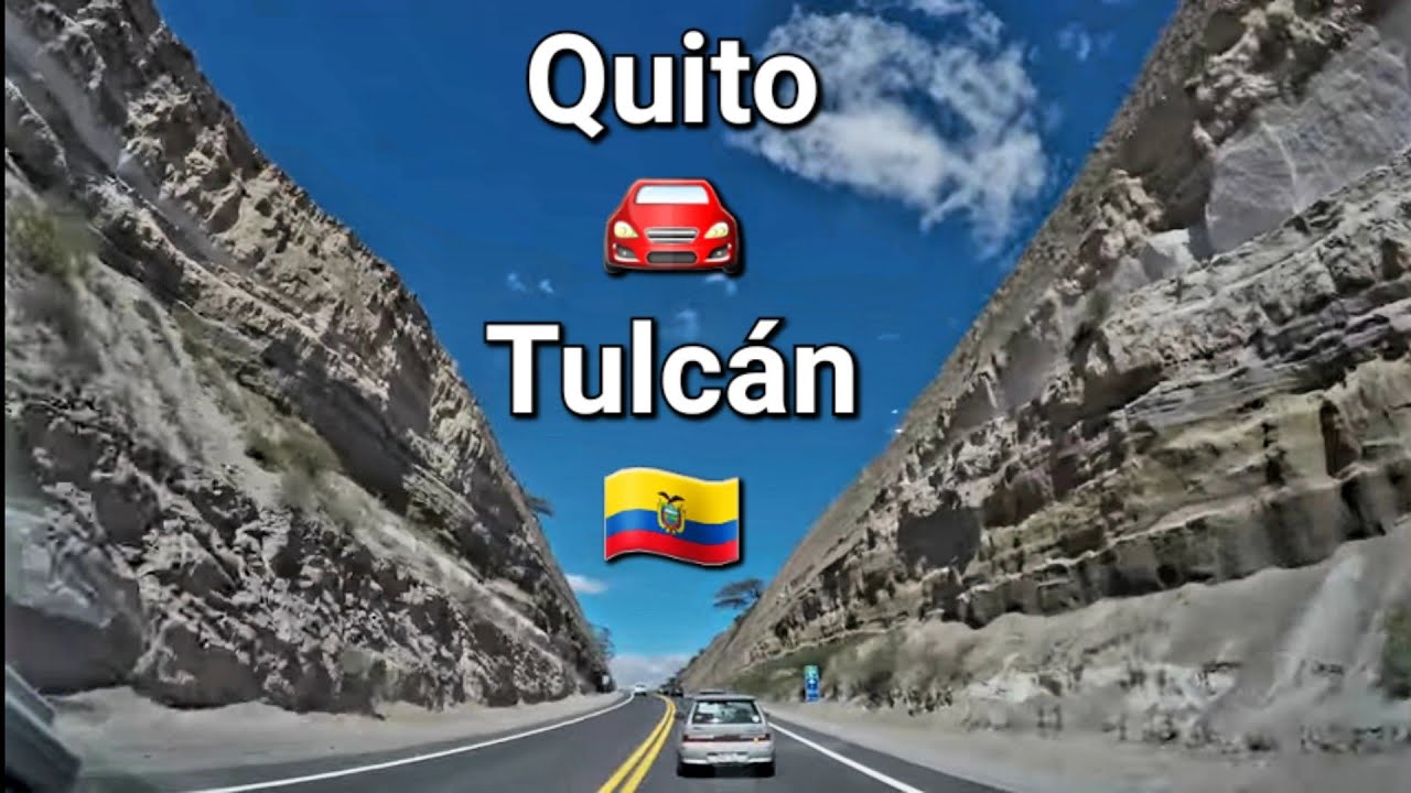 🇪🇨 Quito 🚘 Tulcán 🇪🇨 Reporte de viaje desde la capital hacia la frontera norte con Colombia 🇪🇨🛂 🇨🇴