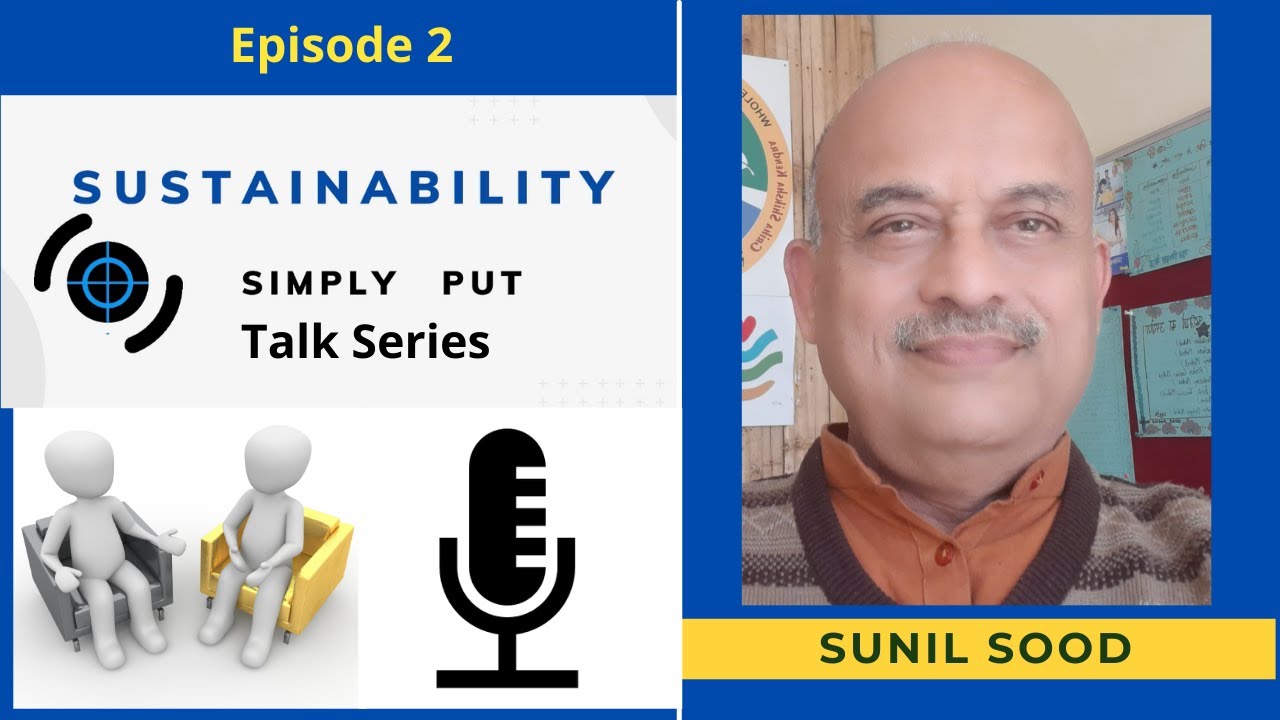 Episode 2- Sunil Sood of Mission Sustainable India- Sustainability Simply Put Talk Series