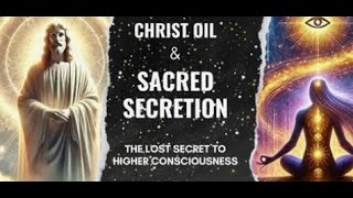 The TRUTH of the SACRED SECRETION OIL! (Christos, Chrism, The Oil, The Christ Seed, Kundalini)