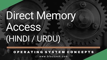 Direct Memory Access | Operating System Course 2022 | Hindi/Urdu