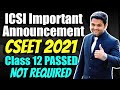 ICSI Announcement for CSEET 2021 | Entry to CS Executive Made Easy | Class 12 Passed Not Required