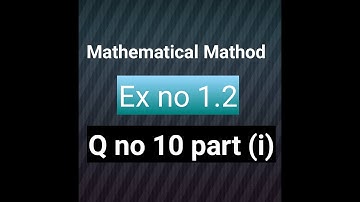 Q no 10 ex no 1.2 mathematical mathod bsc and bs hons by s.m yusuf Mathcity